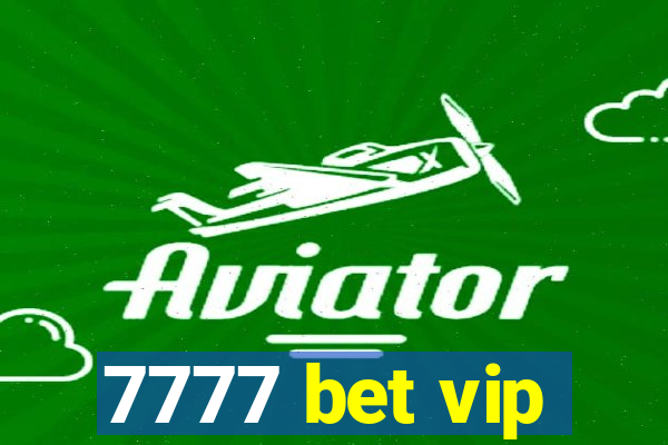 7777 bet vip